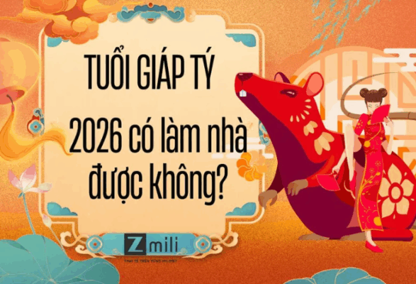 Tuổi Giáp Tý làm nhà năm 2026 có tốt không?