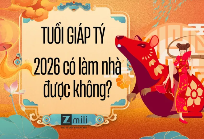 Tuổi Giáp Tý làm nhà năm 2026 có tốt không?
