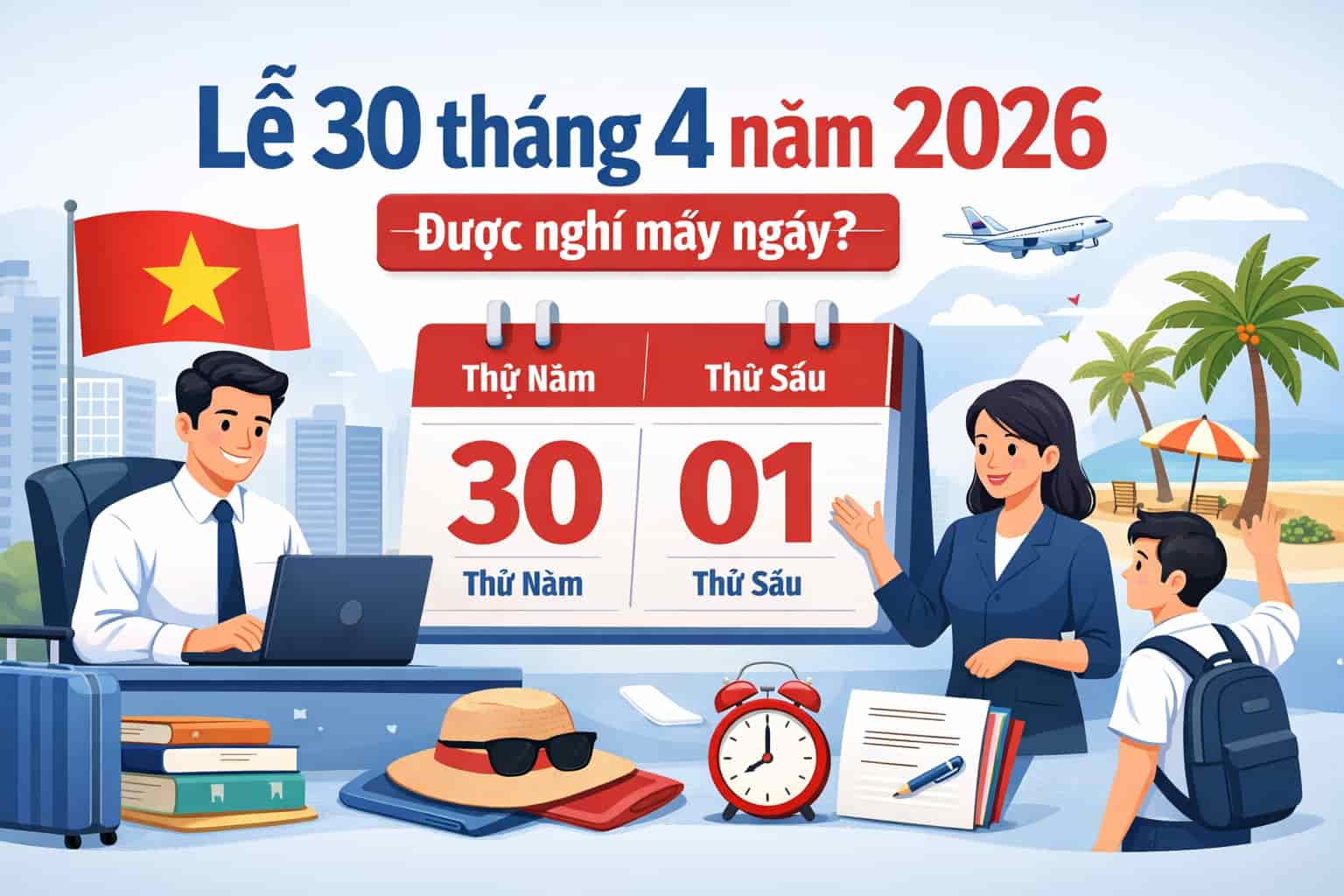 Lễ 30 tháng 4 năm 2026 được nghỉ mấy ngày?